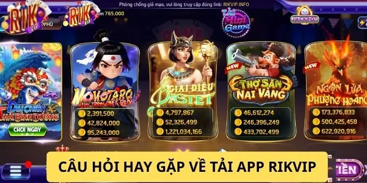 FAQs - Thắc mắc thường gặp phải khi tải app Rikvip
