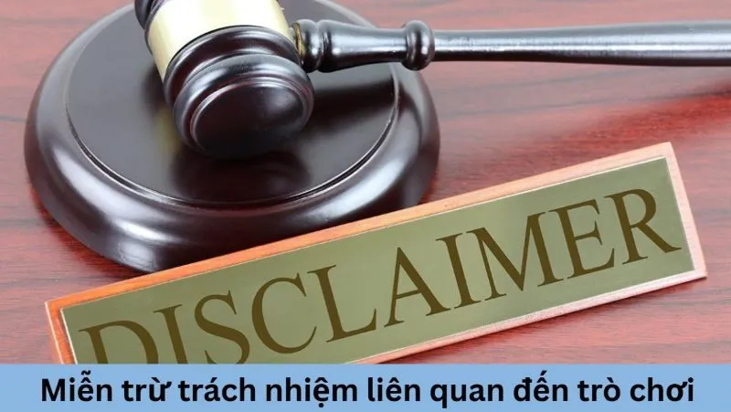 Miễn trừ trách nhiệm liên quan đến nội dung trò chơi