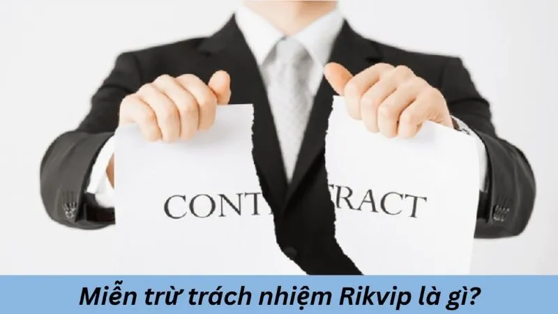 Miễn trừ trách nhiệm Rikvip có ý nghĩa như thế nào?